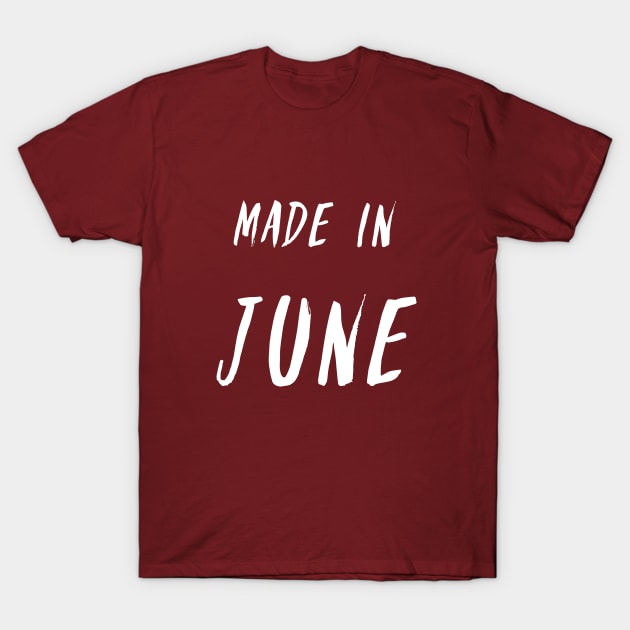 Made in June simple text design - white letters T-Shirt by Wolshebnaja